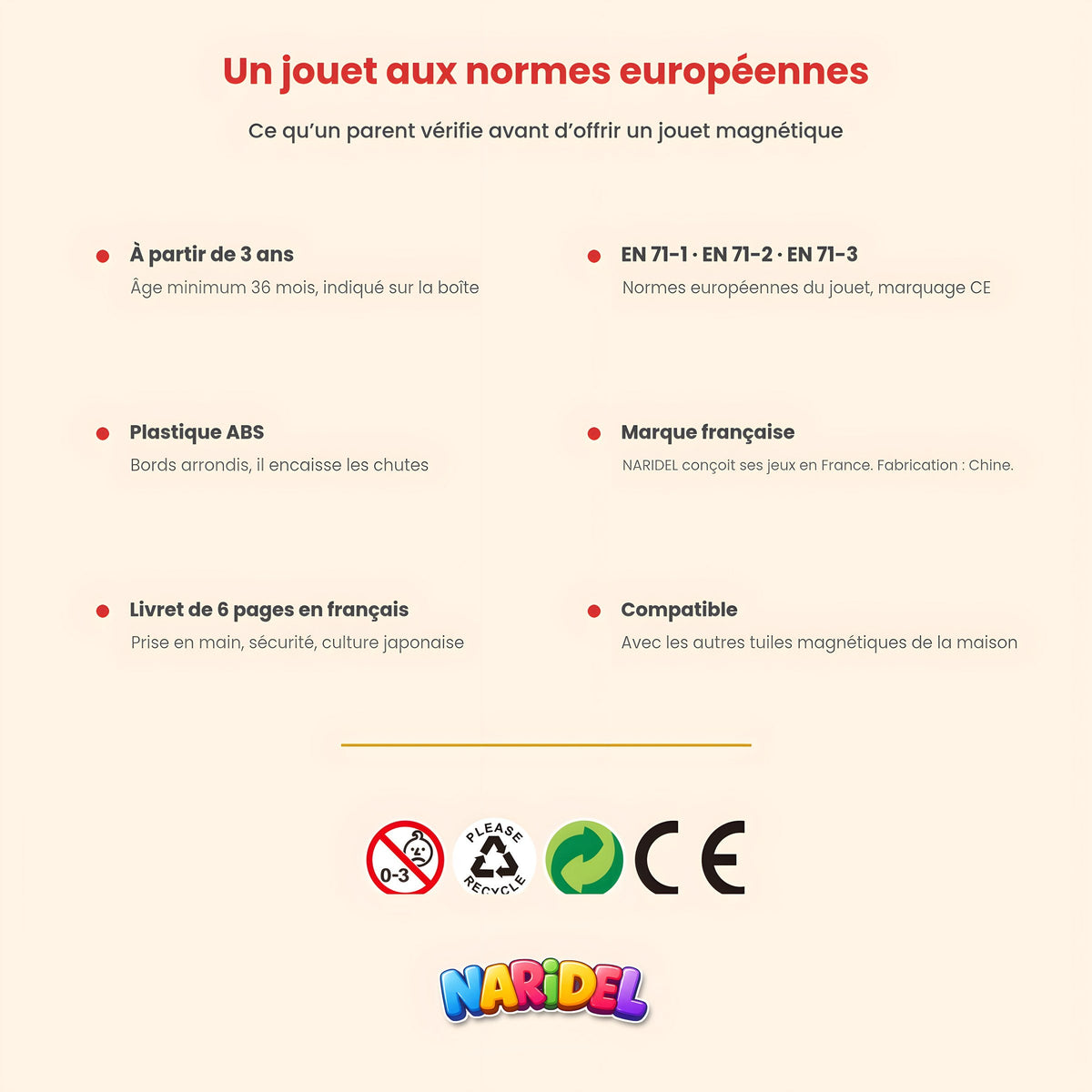 Jouet dès 3 ans aux normes EN 71-1, 71-2 et 71-3, marquage CE, plastique ABS, marque française